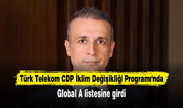 Türk Telekom CDP İklim Değişikliği Programı'nda global A listesine girdi