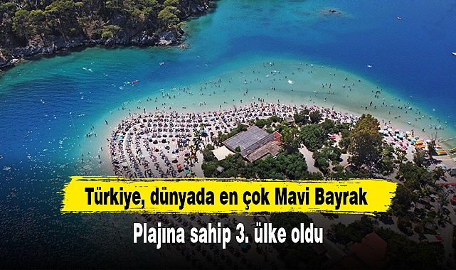 Türkiye, dünyada en çok Mavi Bayrak plajına sahip 3. ülke oldu