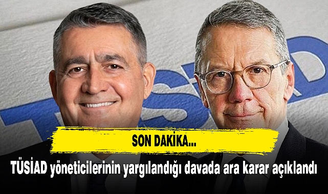 TÜSİAD yöneticilerinin yargılandığı davada ara karar açıklandı