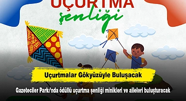 Uçurtmalar Gökyüzüyle Buluşacak! Gazeteciler Parkı’nda ödüllü uçurtma şenliği minikleri ve aileleri buluşturacak
