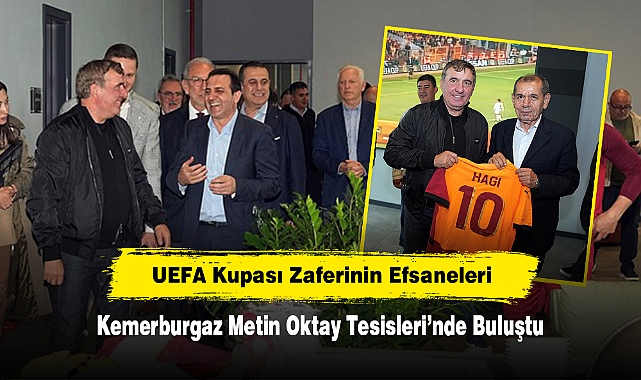 UEFA Kupası Zaferinin Efsaneleri Kemerburgaz Metin Oktay Tesisleri’nde Buluştu