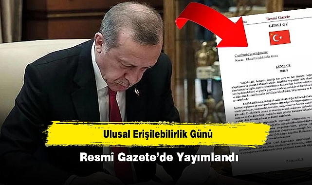 Ulusal Erişilebilirlik Günü Resmî Gazete’de Yayımlandı