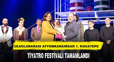ULUSLARARASI AFYONKARAHİSAR 1. KOCATEPE TİYATRO FESTİVALİ TAMAMLANDI