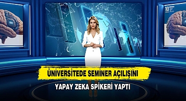 Üniversitede Seminer Açılışını Yapay Zeka Spikeri Yaptı