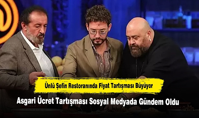 Ünlü Şefin Restoranında Fiyat Tartışması Büyüyor!  Asgari Ücret Tartışması Sosyal Medyada Gündem Oldu