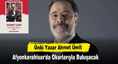 Ünlü Yazar Ahmet Ümit Afyonkarahisar'da Okurlarıyla Buluşacak