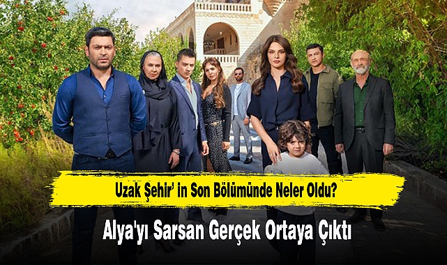 Uzak Şehir’ in Son Bölümünde Neler Oldu?