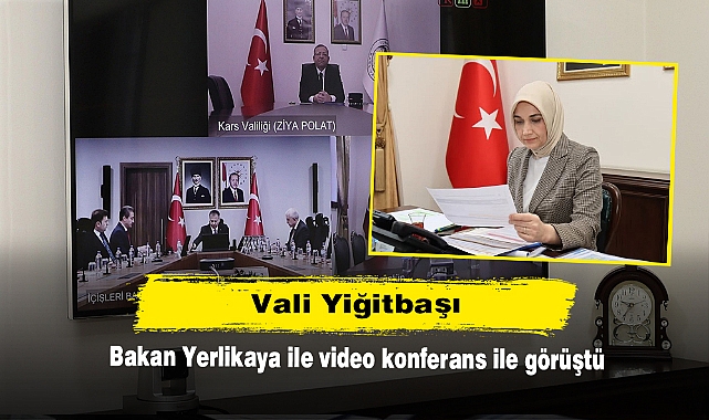 Vali Yiğitbaşı, Bakan Yerlikaya ile video konferans ile görüştü