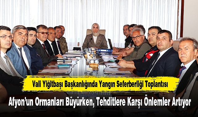 Vali Yiğitbaşı Başkanlığında Yangın Seferberliği Toplantısı