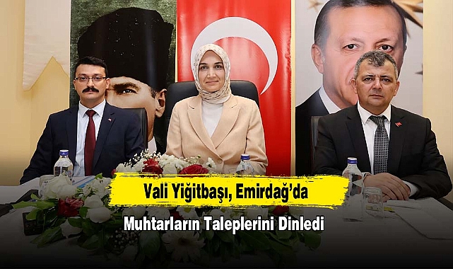 Vali Yiğitbaşı, Emirdağ’da Muhtarlarla Buluştu
