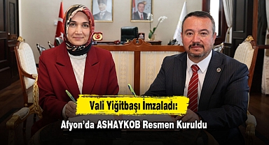 Vali Yiğitbaşı İmzaladı: Afyon'da ASHAYKOB Resmen Kuruldu