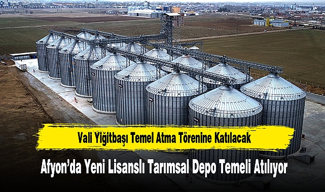 Vali Yiğitbaşı Lisanslı Tarımsal DepoTemel Atma Törenine Katılacak