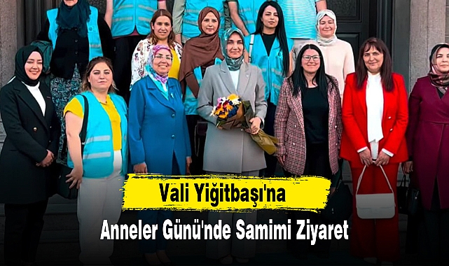 Vali Yiğitbaşı'na Anneler Günü'nde Samimi Ziyaret