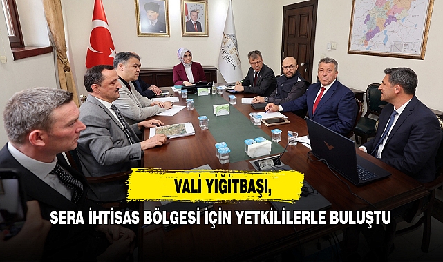 Vali Yiğitbaşı, Sera İhtisas Bölgesi İçin Yetkililerle Buluştu