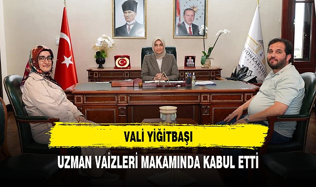 VALİ YİĞİTBAŞI, UZMAN VAİZLERİ MAKAMINDA KABUL ETTİ