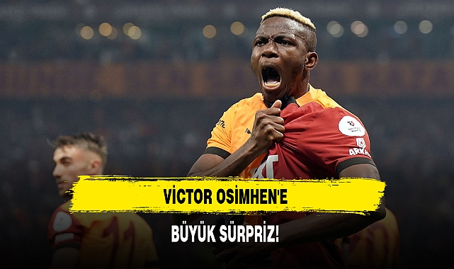 VİCTOR OSİMHEN'E BÜYÜK SÜRPRİZ!