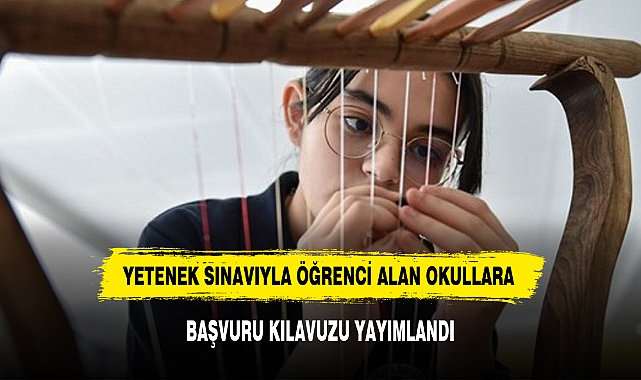 YETENEK SINAVIYLA ÖĞRENCİ ALAN OKULLARA BAŞVURU KILAVUZU YAYIMLANDI