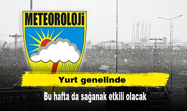 Yurt genelinde bu hafta da sağanak etkili olacak