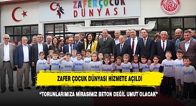 ZAFER ÇOCUK DÜNYASI HİZMETE AÇILDI