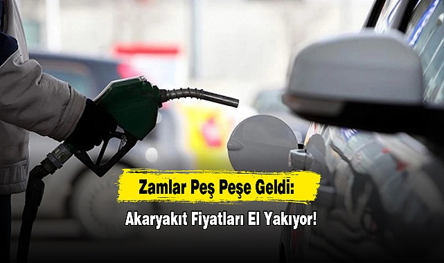 Zamlar Peş Peşe Geldi: Akaryakıt Fiyatları El Yakıyor!