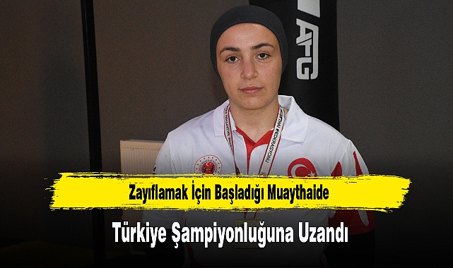 Zayıflamak İçin Başladığı Muaythaide Türkiye Şampiyonluğuna Uzandı