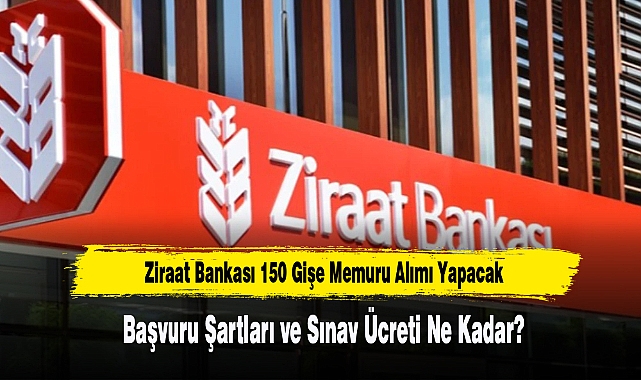 Ziraat Bankası 150 Gişe Memuru Alımı Yapacak