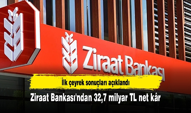Ziraat Bankası'ndan 32,7 milyar TL net kâr