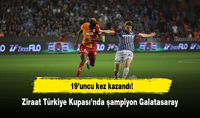 Ziraat Türkiye Kupası’nda şampiyon Galatasaray