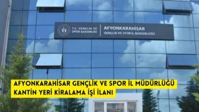 AFYONKARAHİSAR GENÇLİK VE SPOR İL MÜDÜRLÜĞÜ KANTİN YERİ KİRALAMA İŞİ İLANI