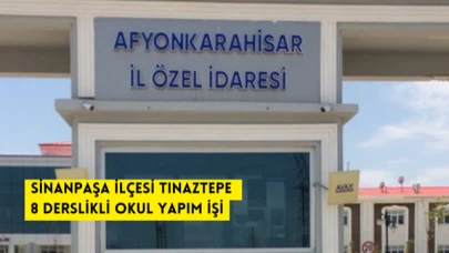 SİNANPAŞA İLÇESİ TINAZTEPE 8 DERSLİKLİ OKUL YAPIM İŞİ