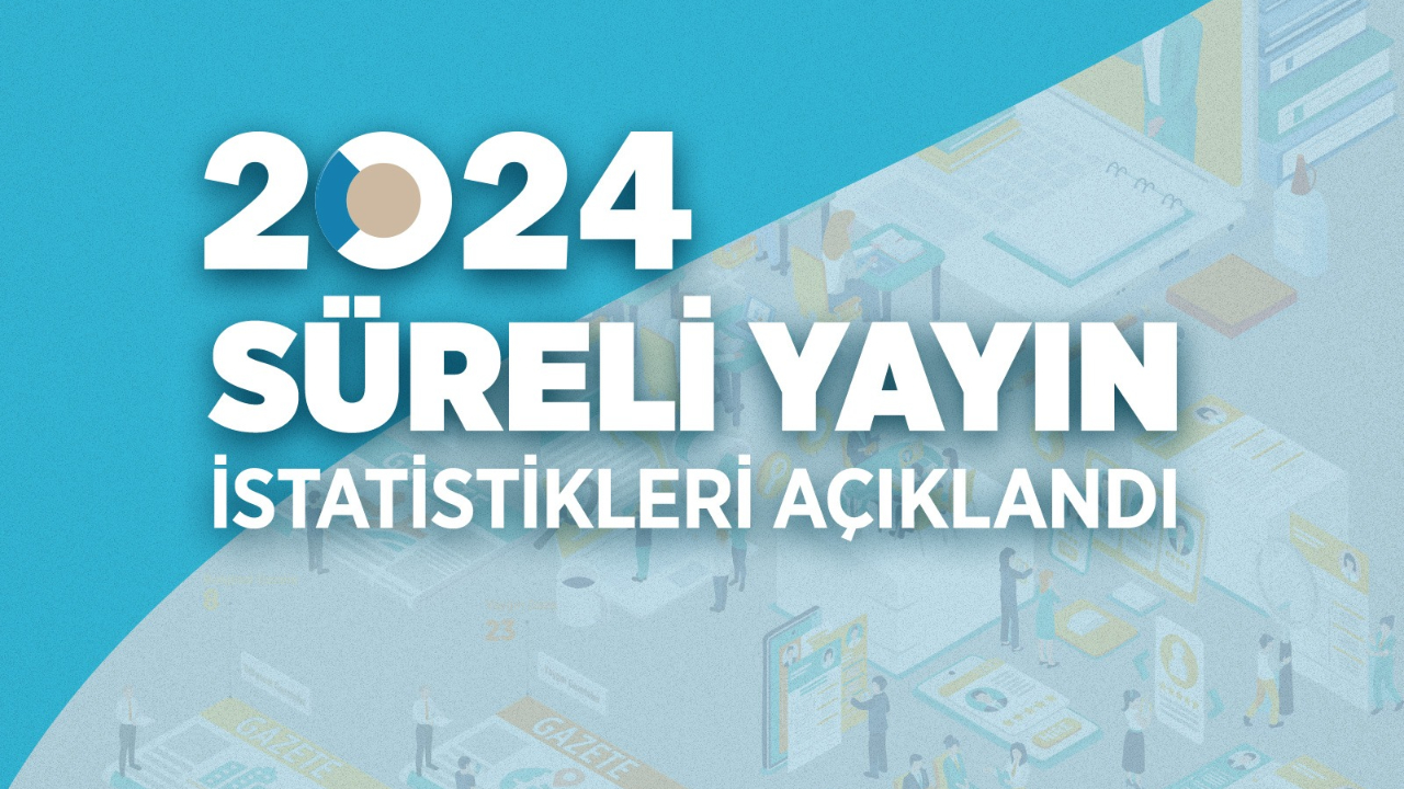 2024 Süreli Yayın İstatistikleri Açıklandı: İnternet Siteleri de Verilere Dahil Edildi