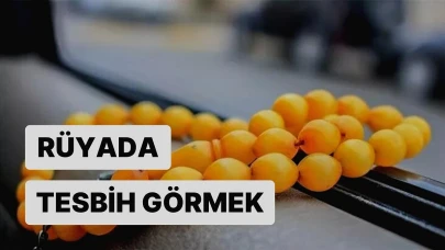 Rüyada Tesbih Görmek Ne Anlama Gelir?