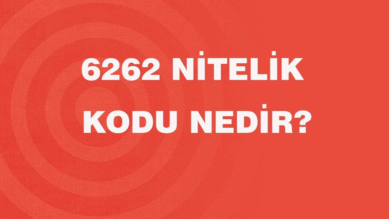 6262 Nitelik Kodu Nedir?