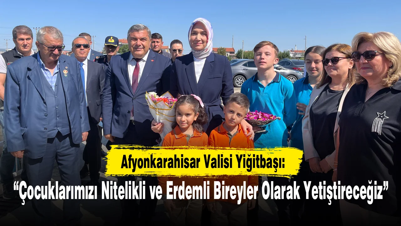 “Çocuklarımızı Nitelikli ve Erdemli Bireyler Olarak Yetiştireceğiz”
