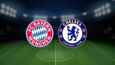 Bayern Münih - Chelsea Maçı Ne Zaman, Saat Kaçta, Hangi Kanalda?