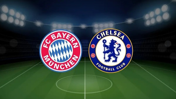 Bayern Münih - Chelsea Maçı Ne Zaman, Saat Kaçta, Hangi Kanalda?