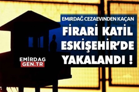 Emirdağ Cezaevinden Kaçan Firari Yakalandı