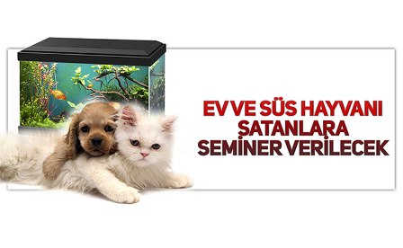 Ev ve Süs Hayvanı Satıcılarına Eğitim Semineri