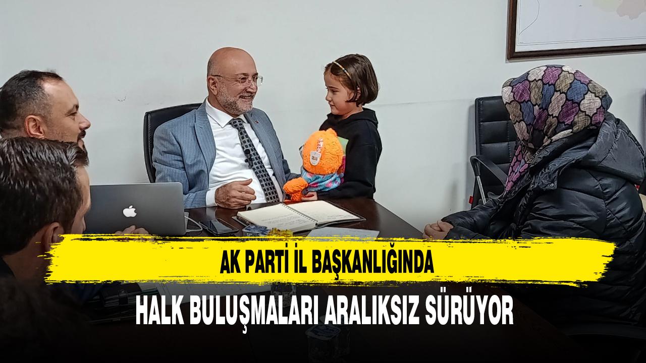 AK Parti İl Başkanlığında Halk Buluşmaları Aralıksız Sürüyor