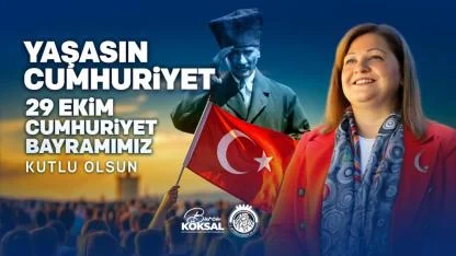 Başkan Köksal'dan 29 Ekim Mesajı: "Cumhuriyet, Geleceğimizin Teminatıdır"