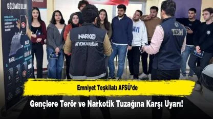 Emniyet Teşkilatı AFSÜ’de Gençlere Terör ve Narkotik Tuzağına Karşı Uyarı!