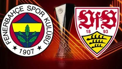 Fenerbahçe – Stuttgart Maçı Ne Zaman, Saat Kaçta ve Hangi Kanalda?