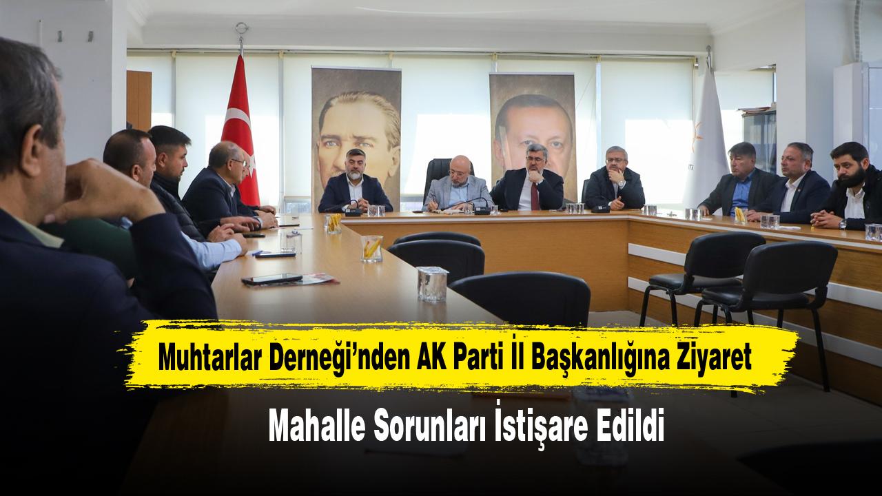 Muhtarlar Derneği’nden AK Parti İl Başkanlığına Ziyaret