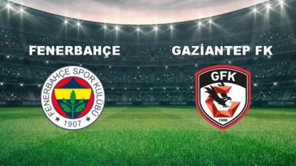 Gaziantep FK - Fenerbahçe Maçı Nereden Ne Zaman Yayınlanacak? Tüm Detaylar Muhtemel 11’ler Belli Oldu!