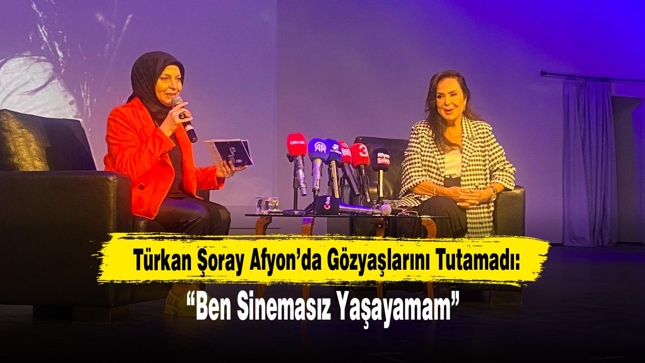 Türkan Şoray Afyon’da Gözyaşlarını Tutamadı!