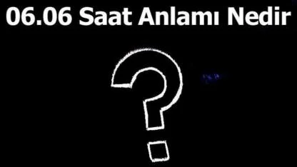 06.06 Saatinin Anlamı Nedir?