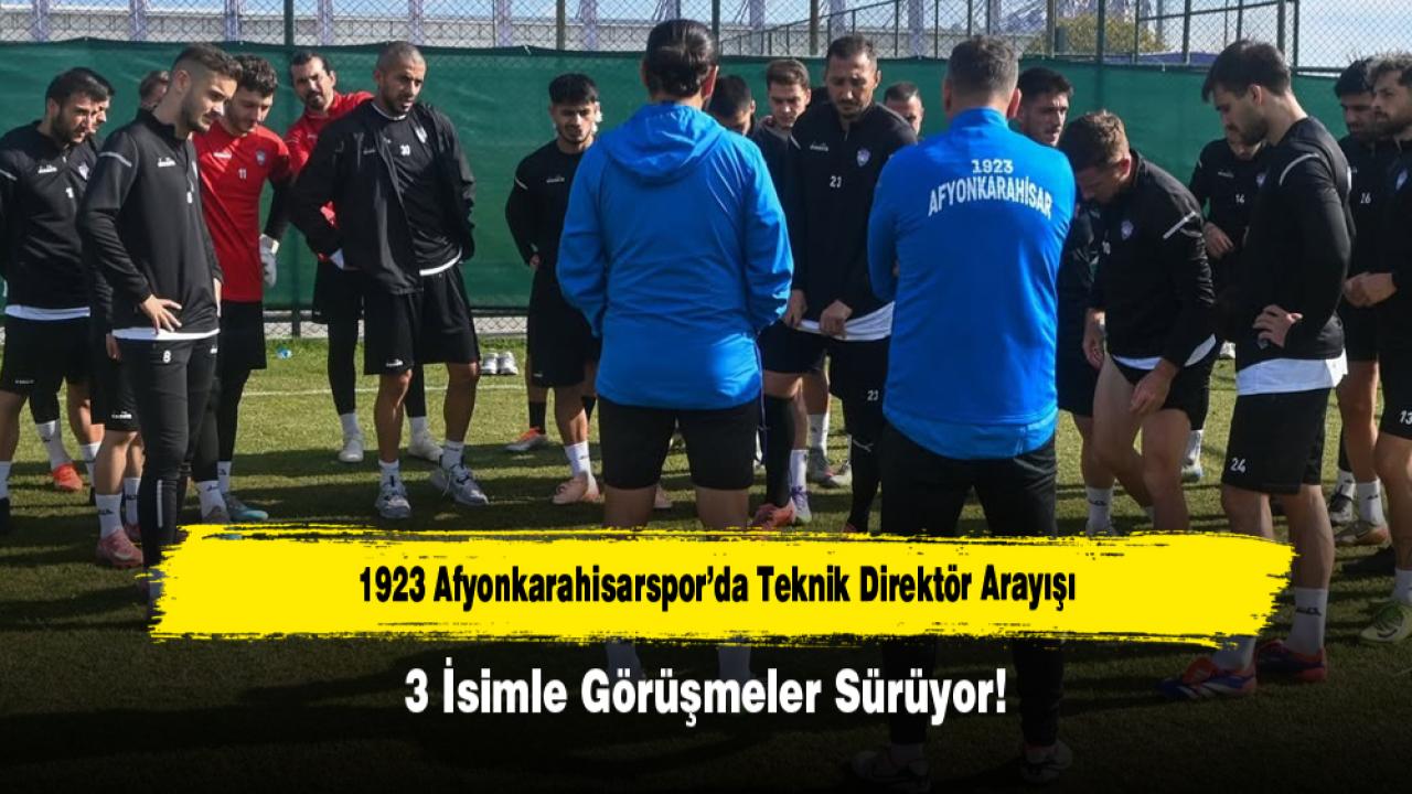 1923 Afyonkarahisarspor’da 3 Teknik İsimle Görüşmeler Var