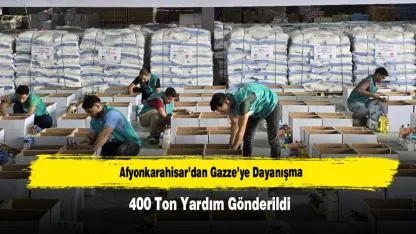 Afyonkarahisar’dan Gazze’ye Dayanışma: 400 Ton Yardım Gönderildi