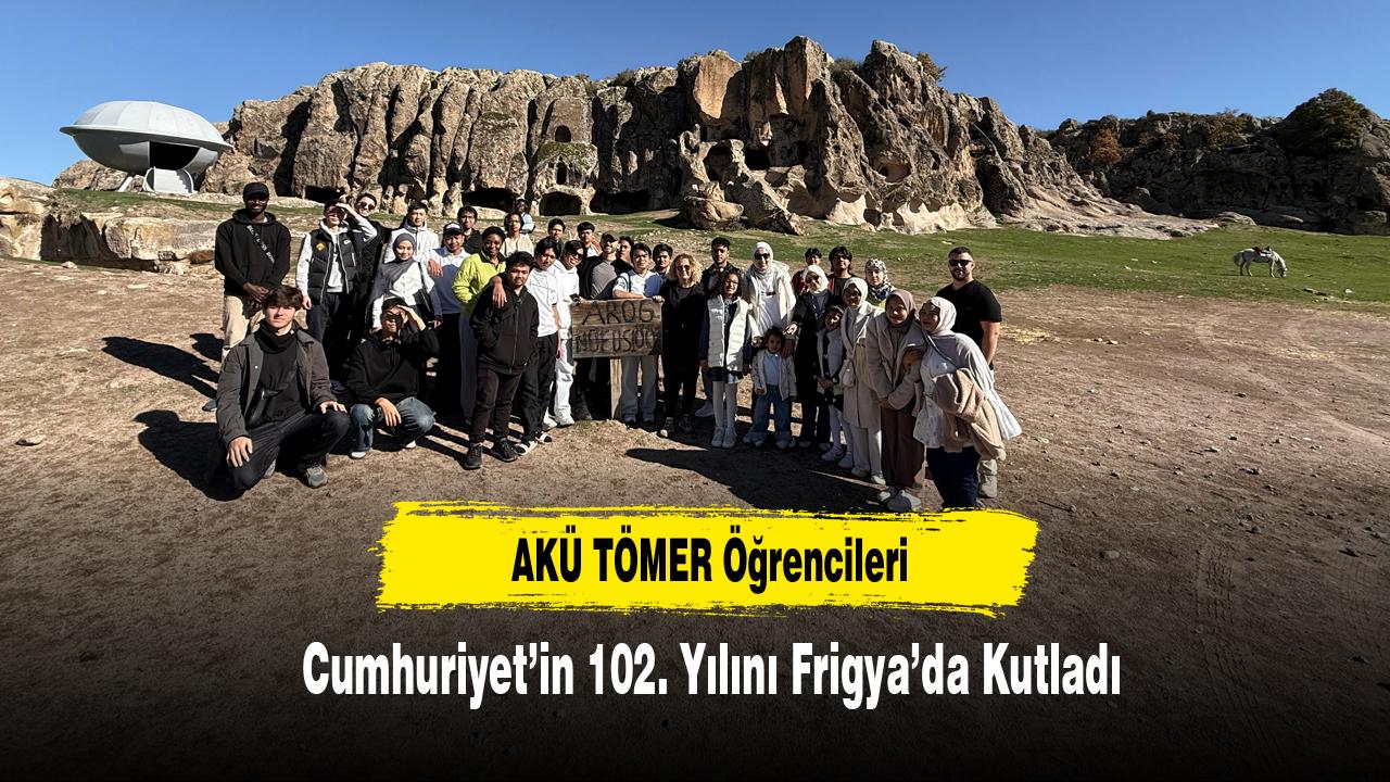 AKÜ TÖMER Öğrencileri, Cumhuriyet’in 102. Yılını Frigya’da Kutladı