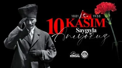 Başkan Köksal'dan 10 Kasım Mesajı: "Emanetin Emin Ellerdedir Atam"